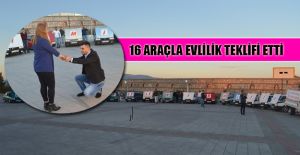 16 ARAÇLA EVLİLİK TEKLİFİ ETTİ