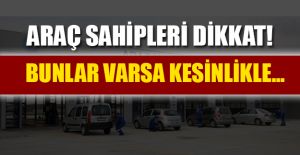 ARAÇ SAHİPLERİ DİKKAT!