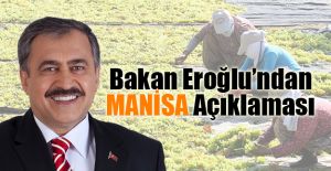 Bakan Eroğlu’ndan Manisa Açıklaması