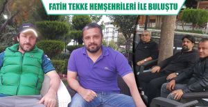 FATİH TEKKE HEMŞEHRİLERİ İLE BULUŞTU