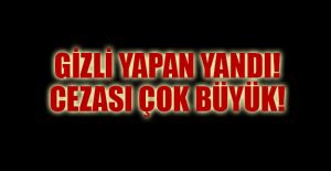 GİZLİ YAPAN YANDI!