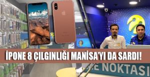 İpone 8 Çılgınlığı Manisa'yı da Sardı