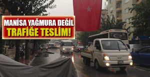 MANİSA TRAFİĞE TESLİM!