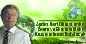 Aydın, Geri Dönüşümün Çevre ve Ekonomideki Kazanımlarını Anlatacak