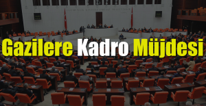 Gazilere Kadro Müjdesi