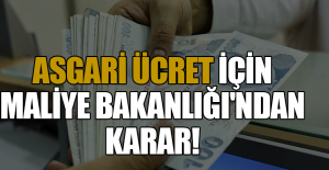 Asgari ücret için Maliye Bakanlığı'ndan karar!