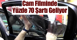 Cam Filminde Yüzde 70 Şartı Geliyor