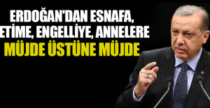 Erdoğan'dan Esnafa, Yetime, Engelliye, Annelere Müjde Üstüne Müjde