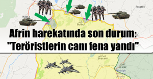 Afrin harekatında son durum: "Teröristlerin canı fena yandı"