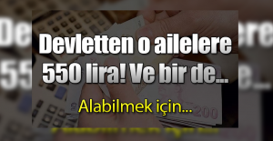 Devletten O Ailelere 550 Lira