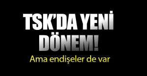 TSK'da Yeni Dönem