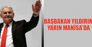 Başbakan Yıldırım Yarın Manisa'da