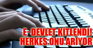 E- DEVLET KİTLENDİ! HERKES ONU ARIYOR!