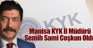 Manisa KYK İl Müdürü Semih Sami Coşkun Oldu