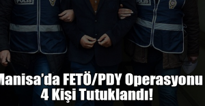 Manisa’da FETÖ/PDY Operasyonu 4 Kişi Tutuklandı!