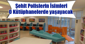 Şehit Polislerin İsimleri O Kütüphanelerde Yaşayacak