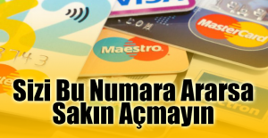 Sizi Bu Numara Ararsa Sakın Açmayın