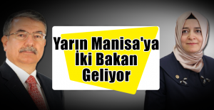 Yarın Manisa'ya İki Bakan Geliyor