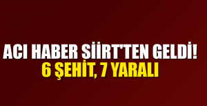 ACI HABER SİİRT'TEN GELDİ: 6 ŞEHİT, 7 YARALI