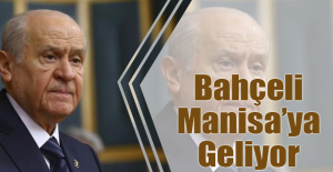 Bahçeli Manisa’ya Geliyor