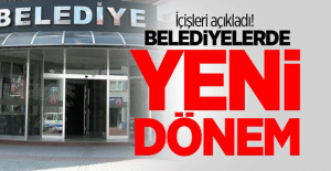 Bakanlık Duyurdu: Belediyelerde Yeni Dönem