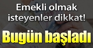 Emekli Olamayanlar Dikkat! Bugün Başladı