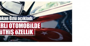 Bakan açıkladı... Yerli otomobilde müthiş özellik