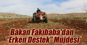 Bakan Fakıbaba'dan “Erken Destek" Müjdesi