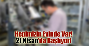 Hepimizin Evinde Var! 21 Nisan’da Başlıyor!