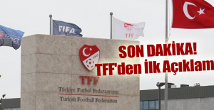 SON DAKİKA! TFF'den İlk Açıklama