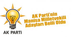 AK Parti’nin Manisa Milletvekili Adayları Belli Oldu