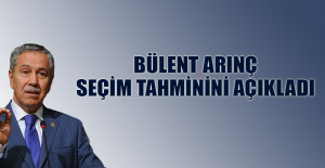 BÜLENT ARINÇ SEÇİM TAHMİNİNİ AÇIKLADI