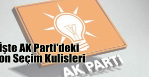 İşte AK Parti'deki Son Seçim Kulisleri