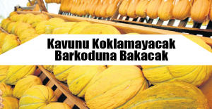 Kavunu Koklamayacak Barkoduna Bakacak