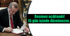 Resmen açıklandı! 15 gün içinde düzelmezse...