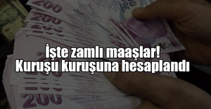 İşte zamlı maaşlar! Kuruşu kuruşuna hesaplandı