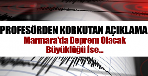 Profesörden Korkutan Açıklama: Marmara'da Deprem Olacak Büyüklüğü İse...