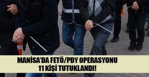 Manisa’da FETÖ/PDY operasyonu: 11 kişi tutuklandı