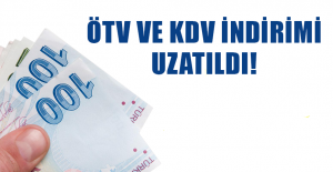 ÖTV ve KDV indirimi uzatıldı!