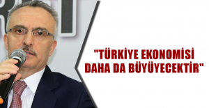 "Türkiye ekonomisi daha da büyüyecektir"