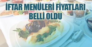 İftar menüleri fiyatları belli oldu