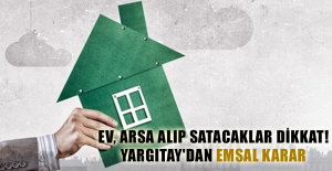 Ev, arsa alıp satacaklar dikkat! Yargıtay'dan emsal karar