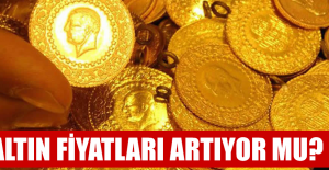 ALTIN FİYATLARI ARTIYOR MU?