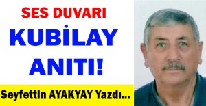 KUBİLAY ANITI!