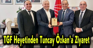 TGF Heyetinden Tuncay Özkan’a Ziyaret