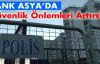 Bank Asya'da Sıkı Önlem!